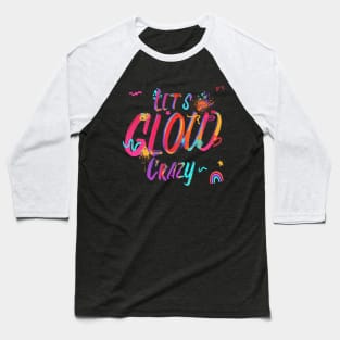 Lets glow crazy Baseball T-Shirt